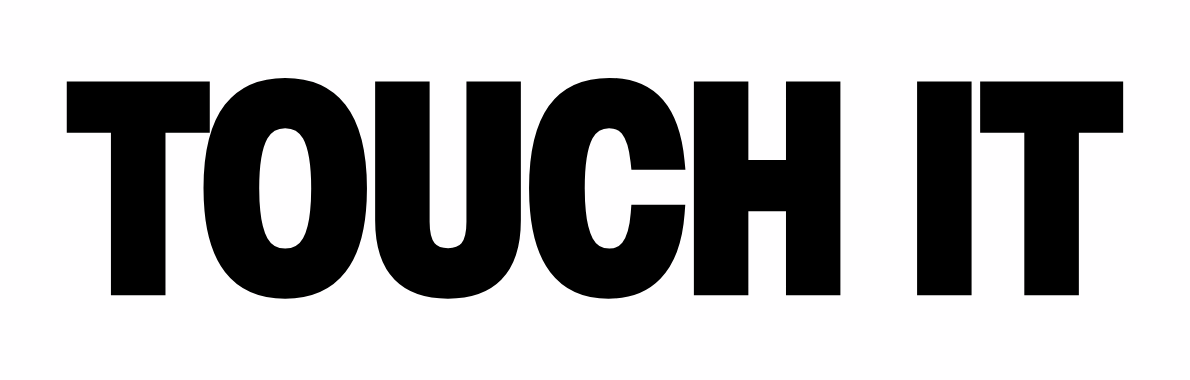 TOUCH IT